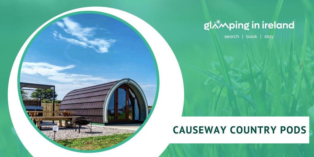 Causeway Country Pods - County Antrim - Blog