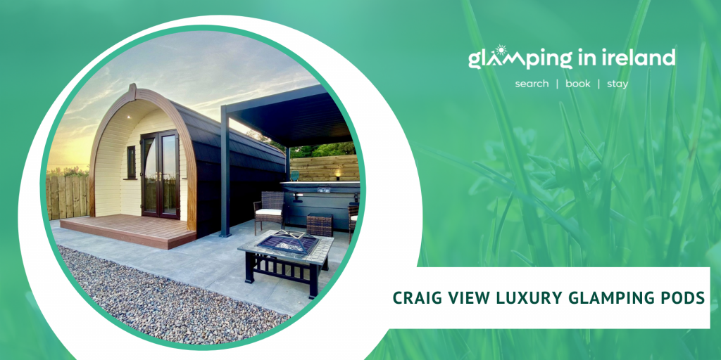 Craig View Luxury Glamping - Glampsites in County Tyrone - blog