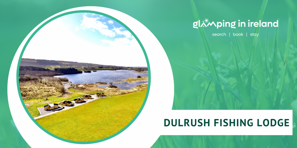 Dulrush Fishing Lodge - Glampsites in County Fermanagh - blog