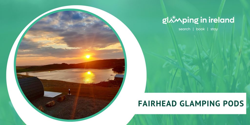 Fairhead Glamping Pods - County Antrim - Blog