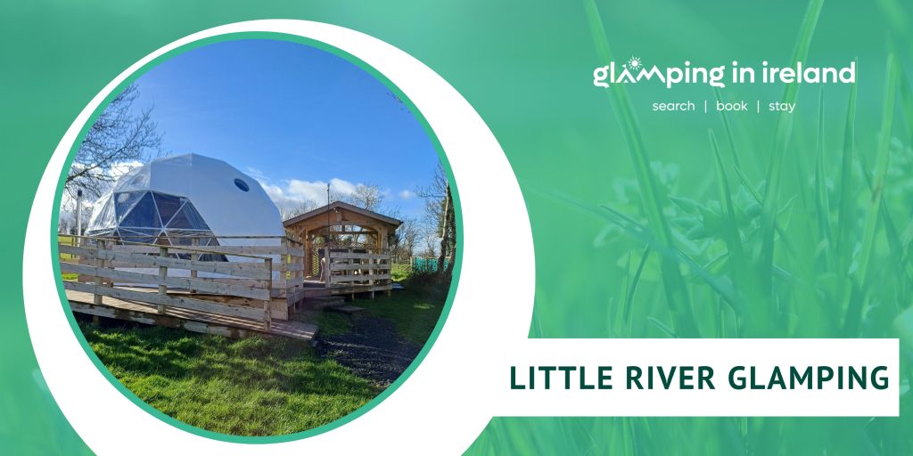 Little River Glamping - County Antrim - blog