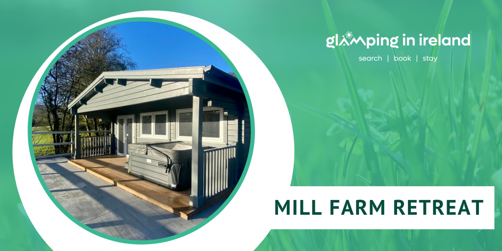 Mill Farm Retreat - Glampsites in County Tyrone - Blog