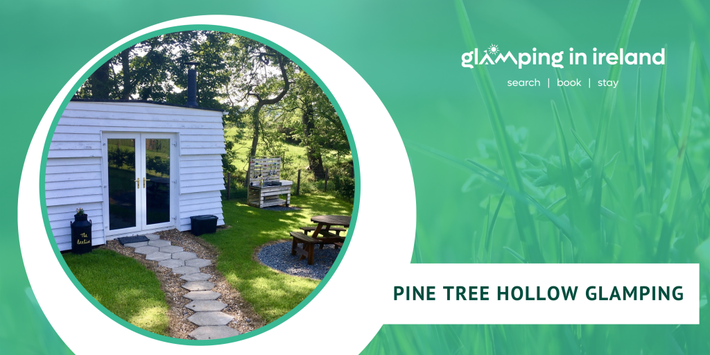 Pine Tree Hollow Glamping - Glampsites in County Down - Blog