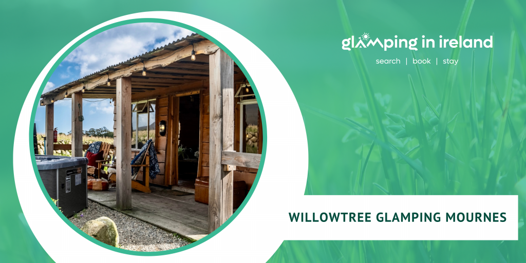 Willowtree Glamping Mournes - Glampsites in County Sligo - Blog