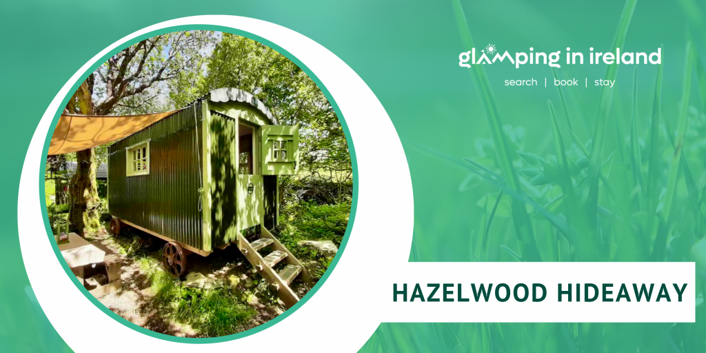 Hazelwood Hideaway - Glampsites in County Galway - Blog