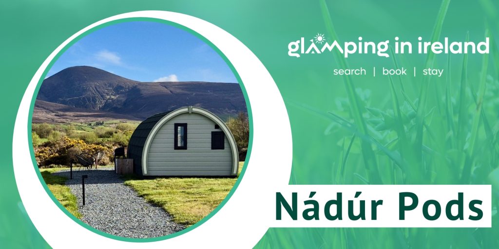 Glampsites in County Kerry - Nádúr Pods - Blog
