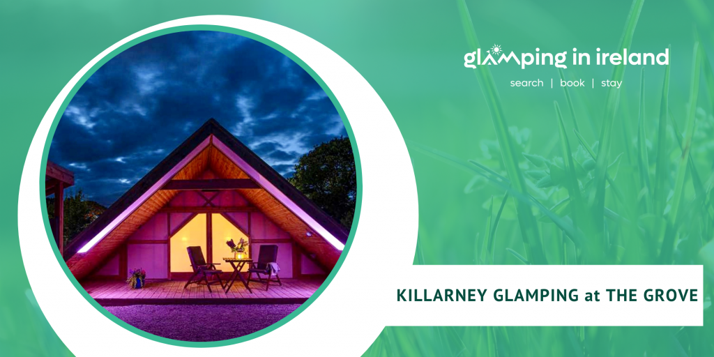 Killarney Glamping at The Grove - Glampsites in County Kerry - Blog