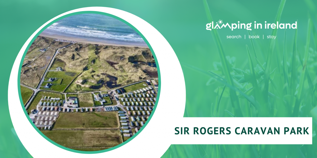 Sir Roger’s Caravan Park - Glampsites in County Kerry - Blog