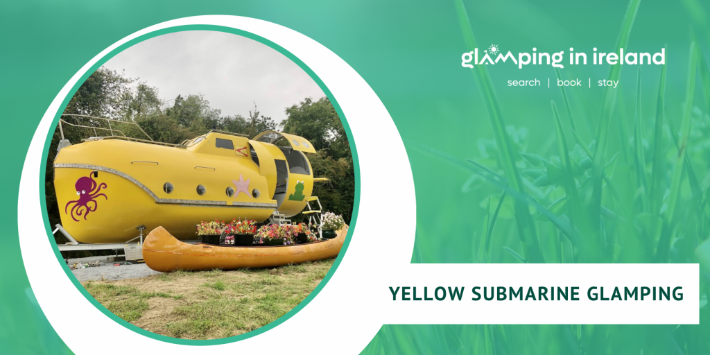 Yellow Submarine Glamping - Glampsites in County Monaghan - Blog