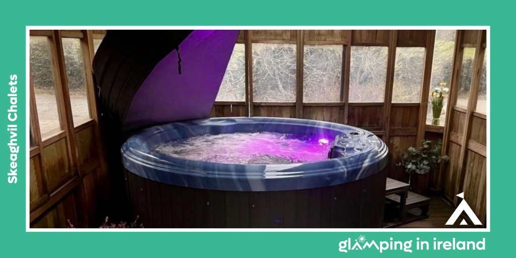 Glampsites in Ireland with Hot Tubs - Skeaghvil Chalets - Blog (120625)